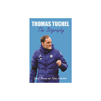 Biteback Publishing Thomas Tuchel (inbunden, eng)