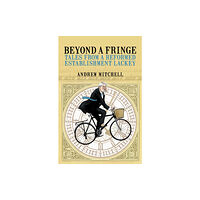 Biteback Publishing Beyond A Fringe (häftad, eng)