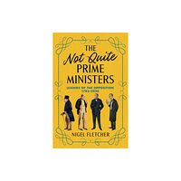 Biteback Publishing The Not Quite Prime Ministers (inbunden, eng)