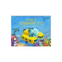 Hachette Children's Group What a Submarine Sees (inbunden, eng)