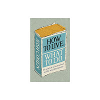 Ebury Publishing How to Live. What To Do. (inbunden, eng)