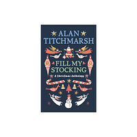 Ebury Publishing Alan Titchmarsh's Fill My Stocking (inbunden, eng)