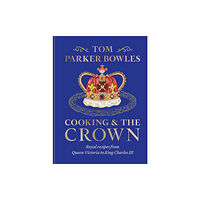 Octopus publishing group Cooking and the Crown (inbunden, eng)