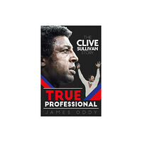 Pitch Publishing Ltd True Professional (inbunden, eng)