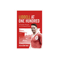 Pitch Publishing Ltd Liddell at One Hundred (inbunden, eng)