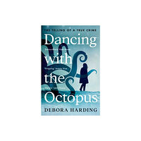 Profile Books Ltd Dancing with the Octopus (häftad, eng)