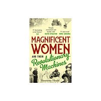 Unbound Magnificent Women and their Revolutionary Machines (häftad, eng)