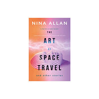 Titan Books Ltd The Art of Space Travel and Other Stories (häftad, eng)