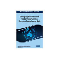 IGI Global Emerging Business and Trade Opportunities Between Oceania and Asia (häftad, eng)