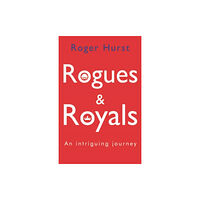 Pegasus Elliot Mackenzie Publishers Rogues and Royals - An Intriguing Journey (häftad, eng)