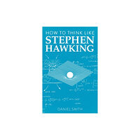 Michael O'Mara Books Ltd How to Think Like Stephen Hawking (häftad, eng)