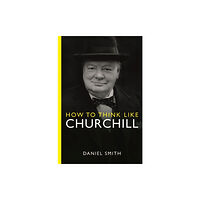 Michael O'Mara Books Ltd How to Think Like Churchill (häftad, eng)