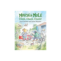 Graffeg Limited Mouse and Mole: Clink, Clank, Clunk! (inbunden, eng)