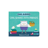 Starfish Bay Publishing Pty Ltd Owl & Bird: Owl Shares with Friends (bok, board book, eng)