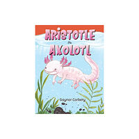 Austin Macauley Publishers Aristotle the Axolotl (häftad, eng)