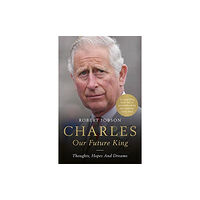 John Blake Publishing Ltd Charles: Our Future King (häftad, eng)