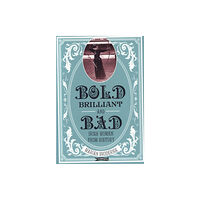 O'Brien Press Ltd Bold, Brilliant and Bad (häftad, eng)