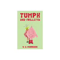 Troubador Publishing Tumph and Frilletta (inbunden, eng)