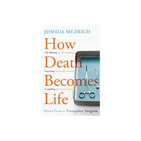 Atlantic Books How Death Becomes Life (häftad, eng)