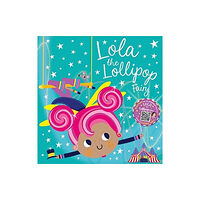 MAKE BELIEVE IDEAS Lola the Lollipop Fairy (häftad, eng)