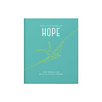 Headline Publishing Group The Little Book of Hope (inbunden, eng)