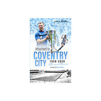 Pitch Publishing Ltd Attached to Coventry City (inbunden, eng)