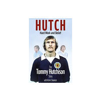 Pitch Publishing Ltd Hutch, Hard Work and Belief (inbunden, eng)