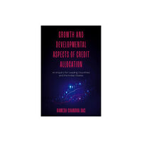 Emerald Publishing Limited Growth and Developmental Aspects of Credit Allocation (inbunden, eng)