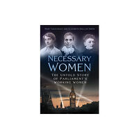 The History Press Ltd Necessary Women (inbunden, eng)