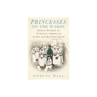 The History Press Ltd Princesses on the Wards (häftad, eng)