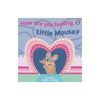 Rily Publications Ltd How Are You Feeling, Little Mouse? (inbunden, eng)