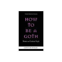 Octopus publishing group How to Be a Goth (inbunden, eng)