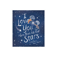 Little Tiger Press Group I Love You More Than All the Stars (inbunden, eng)