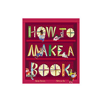 Little Tiger Press Group How to Make a Book (inbunden, eng)