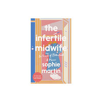 Quadrille Publishing Ltd The Infertile Midwife (inbunden, eng)