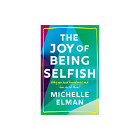 Headline Publishing Group The Joy of Being Selfish (inbunden, eng)