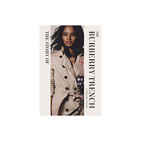 Headline Publishing Group The Story of the Burberry Trench (inbunden, eng)