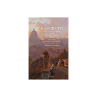 Pallas Athene Publishers Magick City: Travellers to Rome from the Middle Ages to 1900, Volume III (häftad, eng)