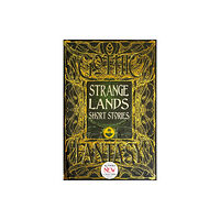 Flame Tree Publishing Strange Lands Short Stories (inbunden, eng)