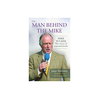 Quiller Publishing Ltd The Man behind the Mike (inbunden, eng)