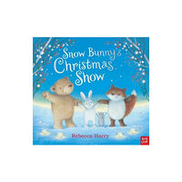 Nosy Crow Ltd Snow Bunny's Christmas Show (häftad, eng)