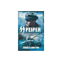 Pen & Sword Books Ltd SS Peiper: Battle Commander SS Leibstandarte Adolf Hitler (häftad, eng)