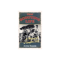 The History Press Ltd This Scouting Life (häftad, eng)