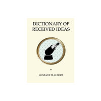 Alma Books Ltd Dictionary of Received Ideas (häftad, eng)