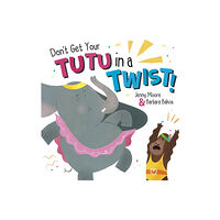 Maverick Arts Publishing Don't Get Your Tutu in a Twist (häftad, eng)