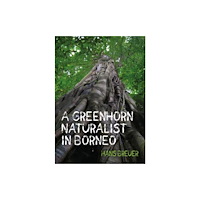 Porto Press Ltd A Greenhorn Naturalist in Borneo (häftad, eng)