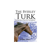 Merlin Unwin Books The Byerley Turk (inbunden, eng)