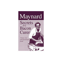 Merlin Unwin Books Maynard, Secrets of a Bacon Curer (inbunden, eng)