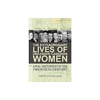 Canadian Institute of Ukrainian Studies The Extraordinary Lives of Ukrainian-Canadian Women (häftad, eng)