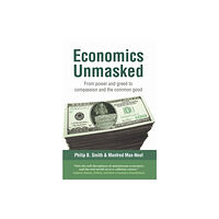 Bloomsbury Publishing PLC Economics Unmasked (häftad, eng)